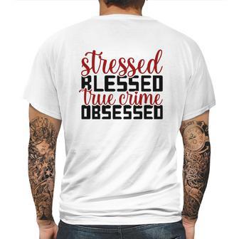 Stressed Blessed True Crime Obsessed True Crime Junkie Mens Back Print T-shirt | Favorety DE