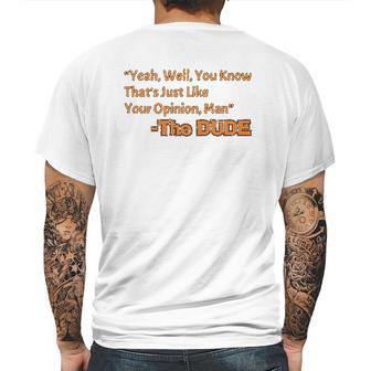 Thats Just Like Your Opinion Man Cult Classic Dude Movie Mens Back Print T-shirt | Favorety