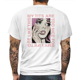 My Tits Are Too Nice For My Life Mens Back Print T-shirt | Favorety UK