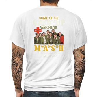 Some Of Us Grew Up Watching 4077Th Mash The Cool Ones Still Do Mens Back Print T-shirt | Favorety