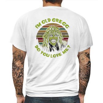 Vintage I Am Old Gregg Do You Love Me Mens Back Print T-shirt | Favorety