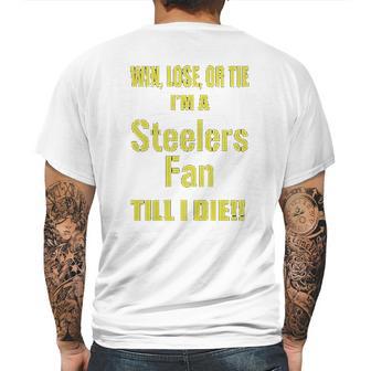 Win Lose Or Tie Im A Steelers Fan Till I Die Mens Mens Back Print T-shirt | Favorety