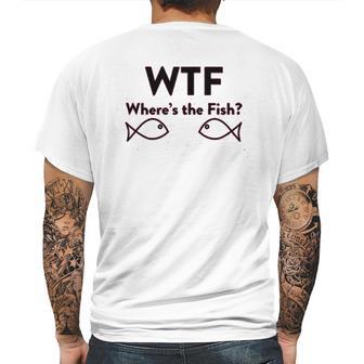 Wtf Where Is The Fish Funny Fishing Mens Back Print T-shirt | Favorety