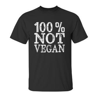 100 Not Vegan Bbq Carnivore Diet Meat Eater Food Zero-Carb Unisex T-Shirt | Favorety