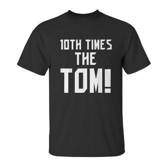 10Th Times The Tom Going To Championship 10 Believe Goat Unisex T-Shirt | Favorety AU