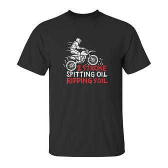 2 Stroke Spitting Oil Ripping Soil Dirt Bike Motocross Gift Unisex T-Shirt | Favorety DE