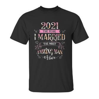 2021 I Married The Most Amazing Man Alive Unisex T-Shirt | Favorety DE