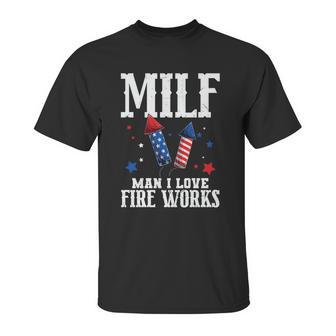 4Th Of July Milf Man I Love Fireworks Unisex T-Shirt | Favorety