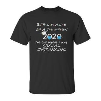 8Th Grade Graduation 2020 Social Distancing Unisex T-Shirt | Favorety DE