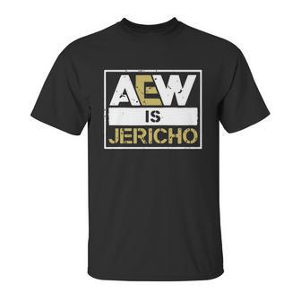 Aew Is Jericho Unisex T-Shirt | Favorety