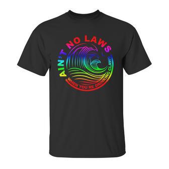 Aint No Laws When Your Drinking Claws Unisex T-Shirt | Favorety DE