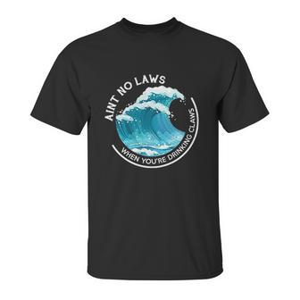 Aint No Laws When Youre Drinking Claws With Claus Unisex T-Shirt | Favorety AU