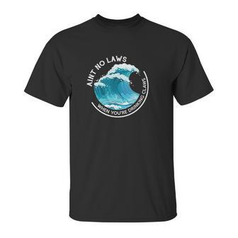 Aint No Laws When Youre Drinking With Claws Unisex T-Shirt | Favorety