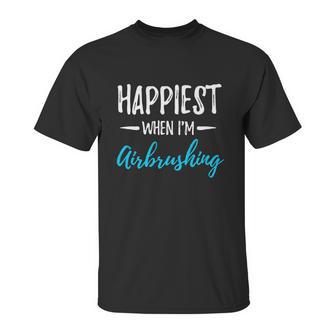 Airbrushing Happiest Funny Artist Gift Idea Funny Gift Graphic Design Printed Casual Daily Basic Unisex T-Shirt | Favorety