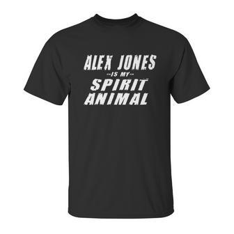 Alex Jones Is My Spirit Animal Infowars Supporter Unisex T-Shirt | Favorety AU