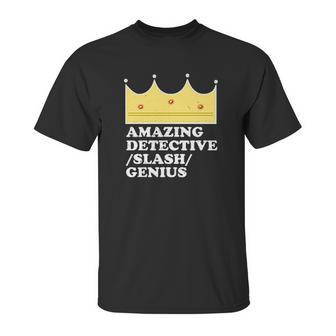 Amazing Detective Slash Genius Funny Graphic Unisex T-Shirt | Favorety