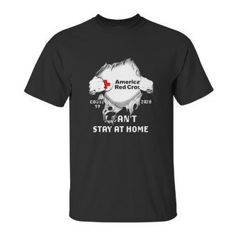 American Red Cross Insides Covid-19 2020 I Can’T Stay At Home Shirtc Unisex T-Shirt | Favorety UK