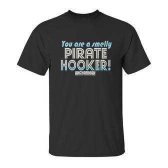 Anchorman You Are A Smelly Pirate Hooker Unisex T-Shirt | Favorety