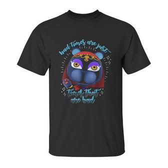 Animal Crossing Bad Times Are Just Times That Are Bad Unisex T-Shirt | Favorety