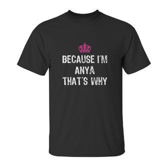 Because I Am Anya Thats Why Funny Gift Unisex T-Shirt | Favorety CA