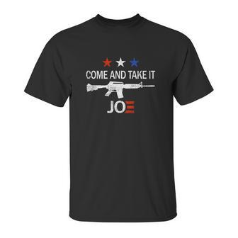 Come And Take It Ar15 Joe Biden Anti Liberal Graphic Design Printed Casual Daily Basic Unisex T-Shirt | Favorety CA