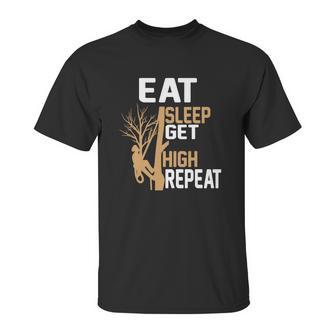 Arborist Tree Climber Eat Sleep Get High Tree Climbing Hobby Unisex T-Shirt | Favorety DE