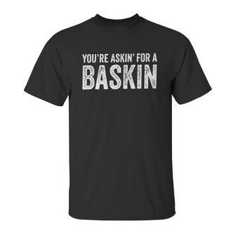 Askin For A Baskin Unisex T-Shirt | Favorety DE