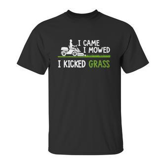 Awesome I Came I Mowed I Kicked Grass Gardener Saying Shirt Unisex T-Shirt | Favorety AU