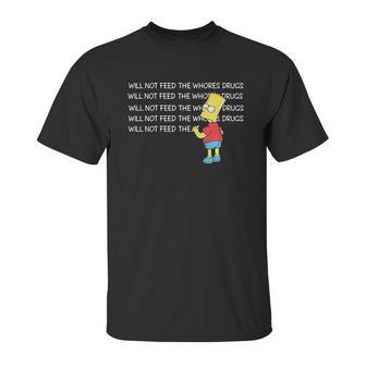 Bart Simpson I Will Not Feed The Whores Drugs Shirt Unisex T-Shirt | Favorety UK