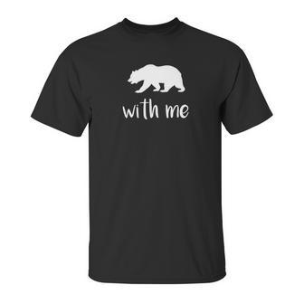 Bear With Me Bear Pun Animal Pun Unisex T-Shirt | Favorety