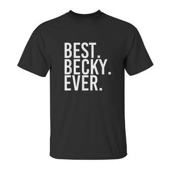 Best Becky Ever Unisex T-Shirt | Favorety DE