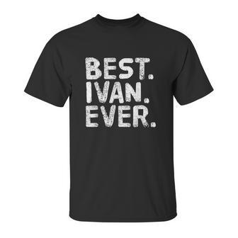 Best Ivan Ever Unisex T-Shirt | Favorety