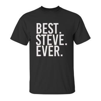 Best Steve Ever Unisex T-Shirt | Favorety