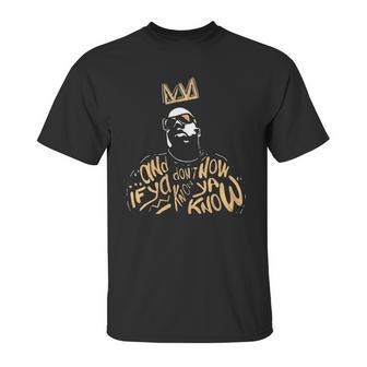 Biggie Smalls Notorious And If Ya Dont Know Now Ya Know Shirt Unisex T-Shirt | Favorety CA