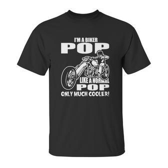 Im A Biker Pop Like A Normal Pop Only Much Cooler Unisex T-Shirt | Favorety DE