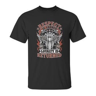 Biker Respect Is Earned Loyalty Is Returned Unisex T-Shirt | Favorety AU