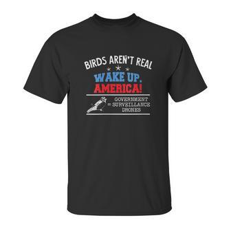 Birds Are Not Real Wake Up America Unisex T-Shirt | Favorety