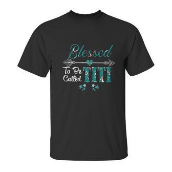 Blessed To Be Called Titi Unisex T-Shirt | Favorety UK