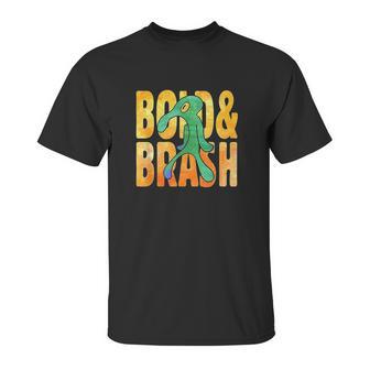 Bold An Brash Unisex T-Shirt | Favorety DE