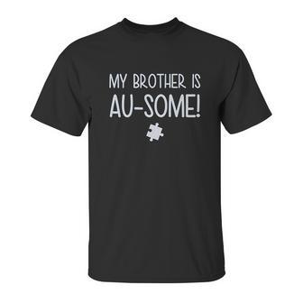 My Brother Is Au Some Autism Awareness Unisex T-Shirt | Favorety AU