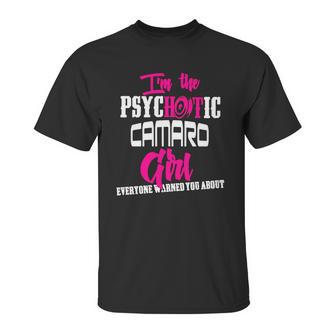 Camaro - Camaro - Im The Psychotic Camaro Girl T-Shirt Unisex T-Shirt | Favorety UK