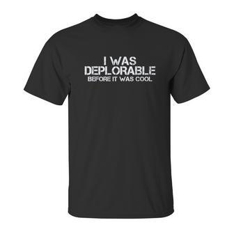 Campus Apparel I Was Deplorable Before It Was Cool Basic Unisex T-Shirt | Favorety