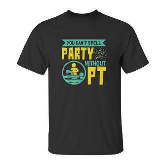 You Cant Spell Party Without Pt Unisex T-Shirt | Favorety UK