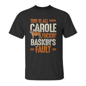 This Is Carole Baskin Fault Tiger Funny Unisex T-Shirt | Favorety AU