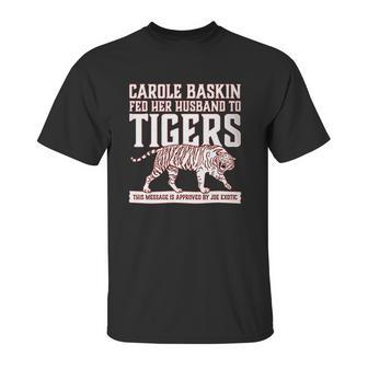 Carole Baskin Fed Her Husband To Tigers Unisex T-Shirt | Favorety DE