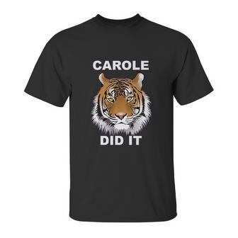 Carole Did It Carole Baskin Carole Baskin Did It Tiger King Carole Unisex T-Shirt | Favorety AU