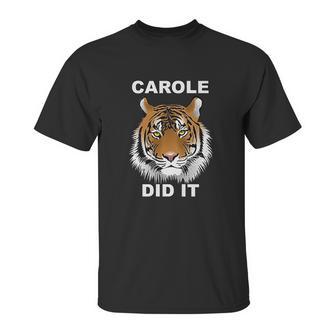 Carole Did It Carole Baskin Did It Tiger Carole Unisex T-Shirt | Favorety UK