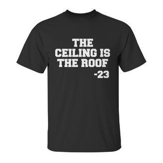 The Ceiling Is The Roof 23 Mj College Text Unisex T-Shirt | Favorety AU