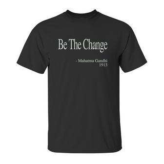 Be The Change Gandhi Quote Unisex T-Shirt | Favorety