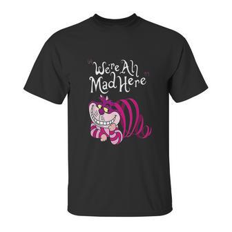 Cheshire Were All Mad Here Unisex T-Shirt | Favorety